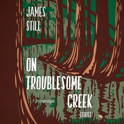 On Troublesome Creek: Stories by Still, James