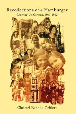 Recollections of a Hamburger: Growing Up German, 1941-1962 by Gehlert, Christel Behnke