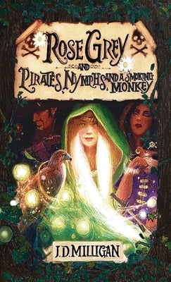 Rose Grey and Pirates, Nymphs, And A Smoking Monkey by Milligan, J. D.