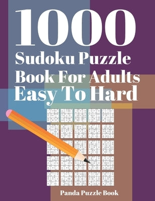 1000 Sudoku Puzzle Books For Adults Easy To Hard: Brain Games for Adults - Logic Games For Adults - Mind Games Puzzle by Book, Panda Puzzle