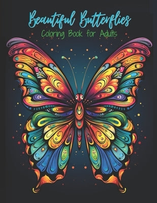 Beautiful Butterflies Coloring Book for Adults: 60 Unique, Full Page Detailed Butterfly Pictures to Color for Adults and Teens by Color, Letus