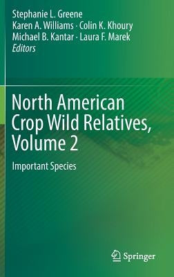 North American Crop Wild Relatives, Volume 2: Important Species by Greene, Stephanie L.