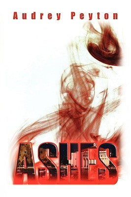 Ashes by Peyton, Audrey