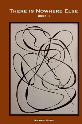 There is Nowhere Else - Book II by Hurd, Michael