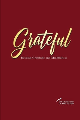 Gratitude Journal: 90 Days to Develop Gratitude and Mindfulness. by Williams, Ericka