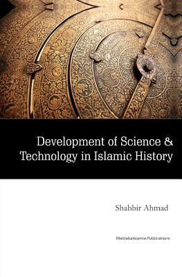 Development of Science & Technology in Islamic History by Islamia, Maktaba