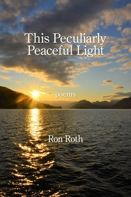 This Peculiarly Peaceful Light by Roth, Ron