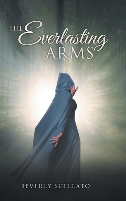 The Everlasting Arms by Scellato, Beverly