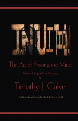Intuition: The Art of Freeing the Mind (B&w Edition) by Culver, Timothy J.