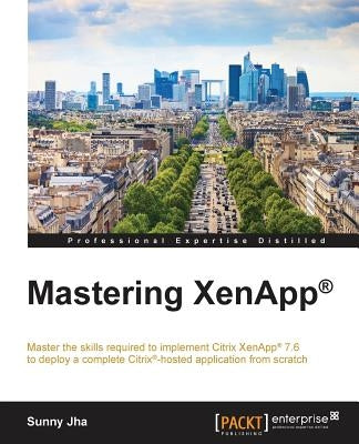 Mastering XenApp(R) by Jha, Sunny