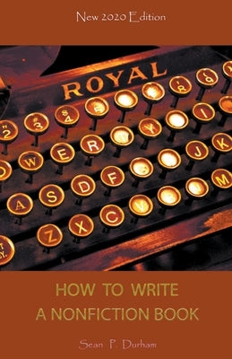 How to Write a Non-Fiction Book - New 2020 Edition by Durham, Sean Patrick