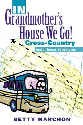 IN Grandmother's House We Go! by Marchon, Betty