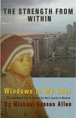 The Strength from Within: Windows to My Soul: Windows to My Soul by Allen, Michael Hassan