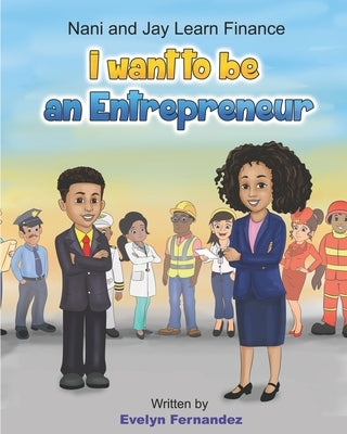 i want to be an entrepreneur by Fernandez, Evelyn