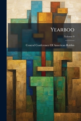 Yearboo; Volume 9 by Central Conference of American Rabbis