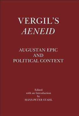 Vergil's Aeneid: Augustan Epic and Political Context by Stahl, Hans-Peter