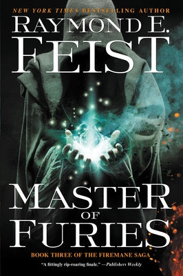 Master of Furies: Book Three of the Firemane Saga by Feist, Raymond E.