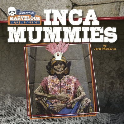 Inca Mummies by Markovics, Joyce