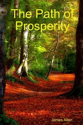 The Path of Prosperity by Allen, James