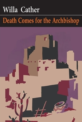 Death Comes for the Archbishop by Cather, Willa