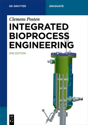 Integrated Bioprocess Engineering by Posten, Clemens