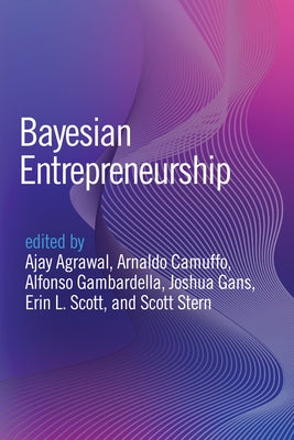 Bayesian Entrepreneurship by Agrawal, Ajay