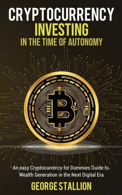 Cryptocurrency Investing in the time of autonomy by Stallion, George