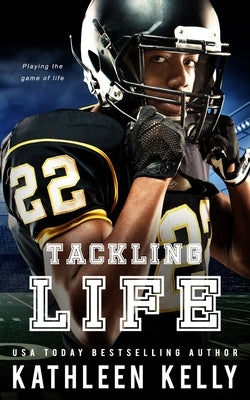 Tackling Life: A Sports Romance by Kelly, Kathleen
