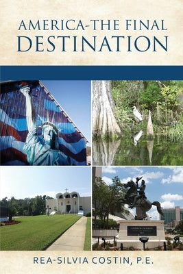 America- The Final Destination by Costin, P. E. Rea-Silvia