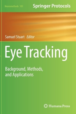 Eye Tracking: Background, Methods, and Applications by Stuart, Samuel