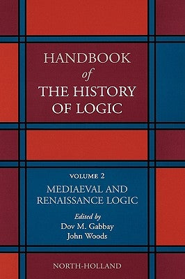 Mediaeval and Renaissance Logic: Volume 2 by Gabbay, Dov M.