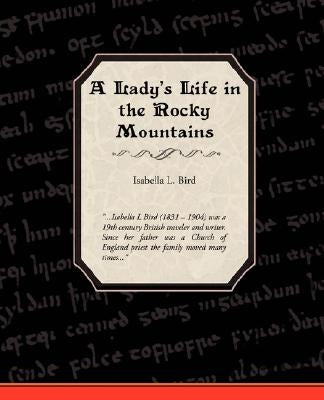 A Ladies Life in the Rocky Mountains by Bird, Isabella Lucy