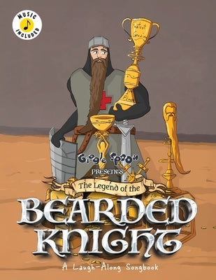 The Legend of the Bearded Knight: A Laugh-Along Songbook by Giggle Spoon
