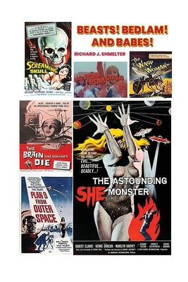 Beasts! Bedlam! And Babes! by Shmelter, Richard J.