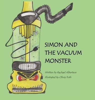 Simon and the Vacuum Monster by Albertson, Rachael