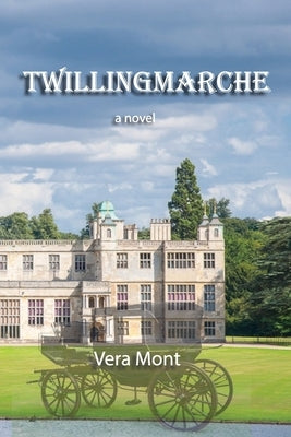 Twillingmarche: A novel of intrigue and romance by Mont, Vera