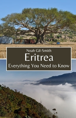 Eritrea: Everything You Need to Know by Gil-Smith, Noah