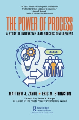 The Power of Process: A Story of Innovative Lean Process Development by Zayko, Matthew