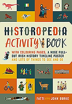 Historopedia Activity Book: With Colouring Pages, a Huge Pull-Out Poster and Lots of Things to See by Burke, John