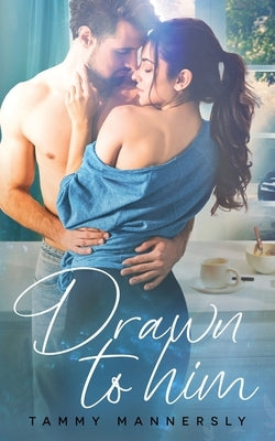 Drawn to Him by Mannersly, Tammy