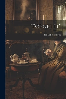 "forget It" by Claussen, Ida Von