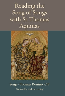 Reading the Song of Songs with St. Thomas Aquinas by Bonino, Serge-Thomas