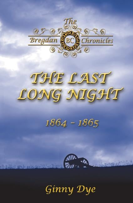 The Last, Long Night (#5 in the Bregdan Chronicles Historical Fiction Romance Series) by Dye, Ginny