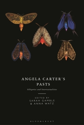 Angela Carter's Pasts: Allegories and Intertextualities by Gamble, Sarah