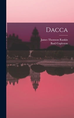 Dacca by Allen, Basil Copleston 1870-1935