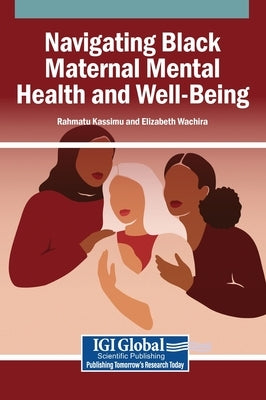Navigating Black Maternal Mental Health and Well-Being by Kassimu, Rahmatu