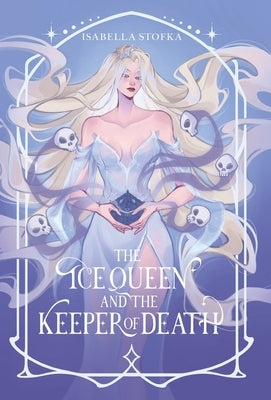 The Ice Queen and the Keeper of Death by Stofka, Isabella