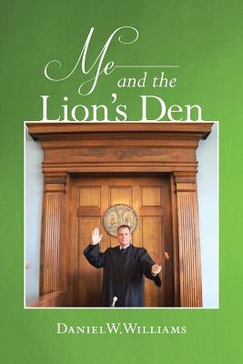 Me and the Lion's Den by Williams, Daniel W.