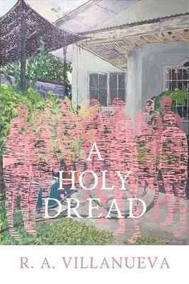 A Holy Dread by Villanueva, R. A.