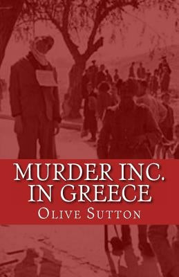 Murder Inc. in Greece by Sutton, Olive
